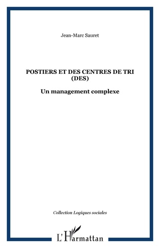 Jean-Marc Sauret - Des postiers et des centres de tri : un management complexe.
