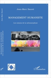 Jean-Marc Sauret - Management humaniste - Les raisons de la métamorphose.
