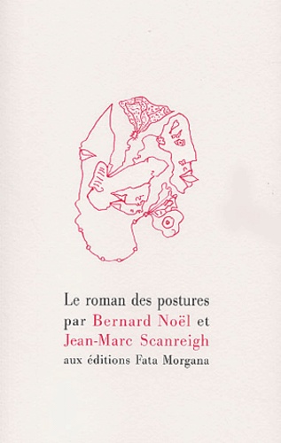 Jean-Marc Scanreigh et Bernard Noël - Le Roman Des Postures.