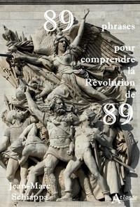 Jean-Marc Schiappa - 89 phrases pour comprendre la révolution de 1789.
