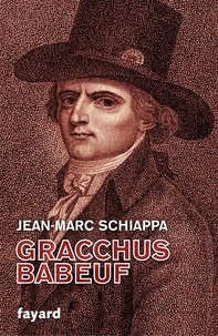 Jean-Marc Schiappa - Gracchus Babeuf.