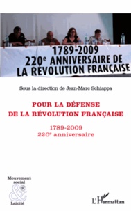 Jean-Marc Schiappa - Pour la défense de la Révolution française - 220e anniversaire (1789-2009).