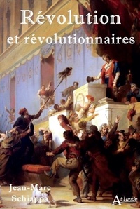 Jean-Marc Schiappa - Révolution et révolutionnaires.