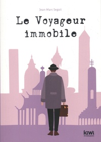 Jean-Marc Segati - Le voyageur immobile.
