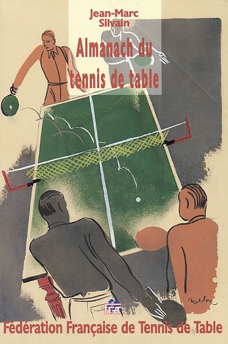 Jean-Marc Silvain - Almanach du tennis de table.