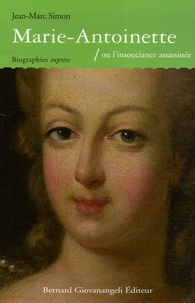 Jean-Marc Simon - Marie-Antoinette - Ou l'insouciance assassinée.