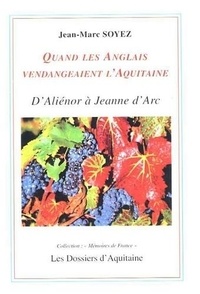 Jean-Marc Soyez - Quand Les Anglais Vendangeaient L'Aquitaine.