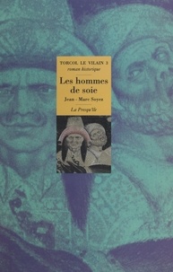 Jean-Marc Soyez - Torcol le Vilain N°  3 : Les hommes de soie - Roman historique.