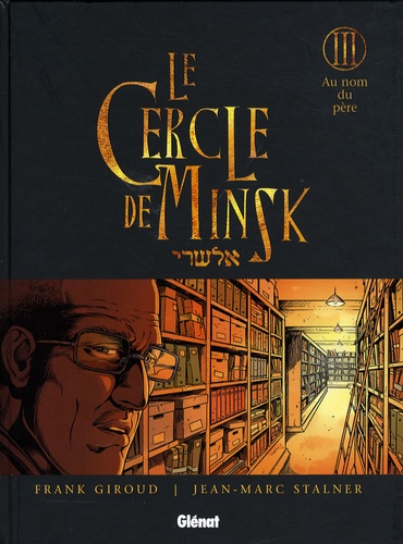 Jean-Marc Stalner et Frank Giroud - Le Cercle de Minsk Tome 3 : Au nom du père.