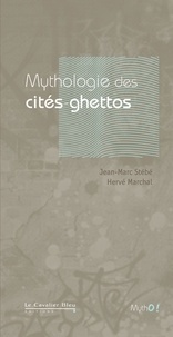 Jean-Marc Stébé et Hervé Marchal - Mythologie des cités-ghettos.