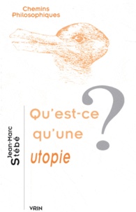 Jean-Marc Stébé - Qu'est-ce qu'une utopie ?.