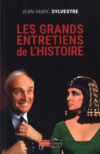 Jean-Marc Sylvestre - Les grands entretiens de l'histoire.