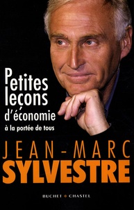 Jean-Marc Sylvestre - Petites leçons d'économie - A la portée de tous.