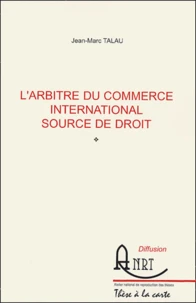 L'arbitre du commerce international source de droit