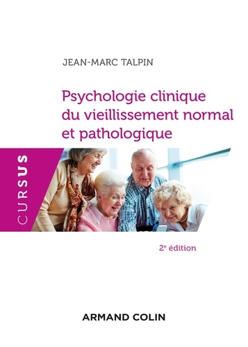 Jean-Marc Talpin - Psychologie clinique du vieillissement normal et pathologique - 2e éd..