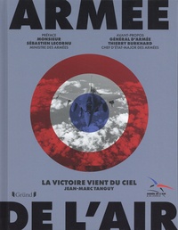 Jean-Marc Tanguy - Armée de l'air - La victoire vient du ciel.