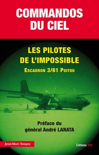 Jean-Marc Tanguy - Commandos du ciel - Les pilotes de l'impossible.
