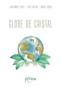 Jean-marc Tavot et Elda Lazzini - Globe de cristal.