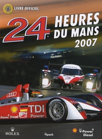 Jean-Marc Teissèdre et Christian Moity - 24 Heures du Mans 2007 - Le livre officiel de la plus grande course d'endurance du monde.