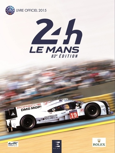 Jean-Marc Teissèdre et Alain Bienvenu - 24h Le Mans 83e édition - Le livre officiel de la plus grande course d'endurance du monde.