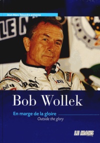 Jean-Marc Teissèdre - Bob Wollek - En marge de la gloire.