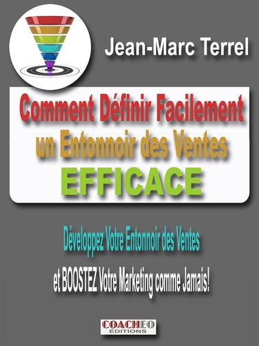 Comment définir facilement un entonnoir des ventes efficace ?. Boostez votre marketing internet comme jamais !