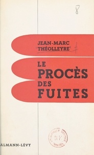 Jean-Marc Théolleyre - Le procès des fuites.