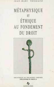 Métaphysique et éthique au fondement du droit