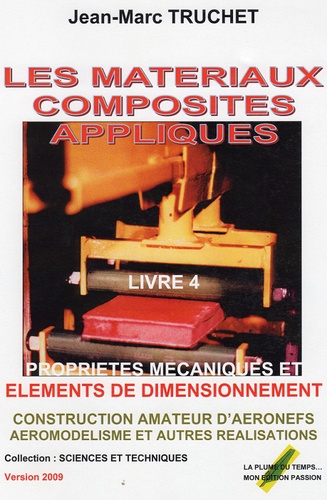 Jean-Marc Truchet - Les matériaux composites appliqués - Livre 4, Propriétés mécaniques et éléments de dimensionnement.