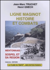 Jean-Marc Truchet et Henri Gnech - Ligne Maginot, histoire et combats - Mentonnais, Sospel et sa région.