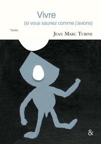 Jean-Marc Turine - Vivre - (Si vous sauriez comme j'avions).