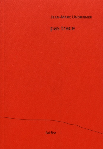 Jean-Marc Undriener - Pas trace.