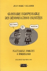 Jean-Marc Valladier - Glossaire indispensable des dénominations inusitées.