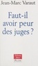 Jean-Marc Varaut - Faut-il avoir peur des juges ?.