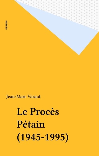 Le procès Pétain. 1945-1995