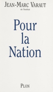 Jean-Marc Varaut - Pour la nation.