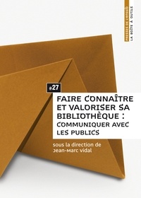 Jean-Marc Vidal - Faire connaître et valoriser sa bibliothèque : communiquer avec les publics.