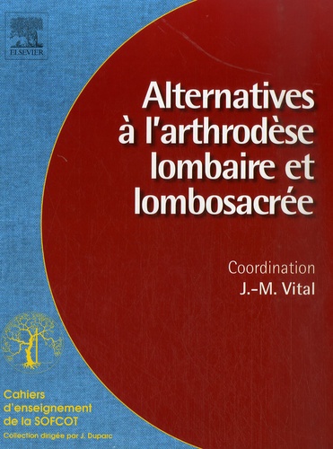 Jean-Marc Vital - Alternatives à l'arthrodèse lombaire et lombosacrée.