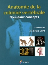 Jean-Marc Vital - Anatomie de la colonne vertébrale - Nouveaux concepts.