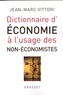 Jean-Marc Vittori - Dictionnaire de l'économie à l'usage des non-économistes.