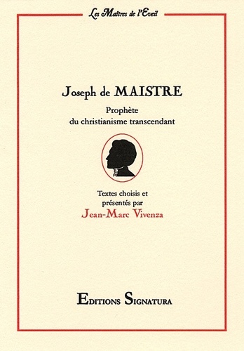 Jean-Marc Vivenza - Joseph de Maistre - Prophète du christianisme transcendant.