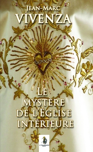 Jean-Marc Vivenza - Le Mystère de l'Église intérieure.
