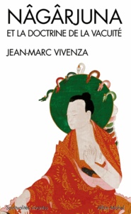 Jean-Marc Vivenza et Jean-Marc Vivenza - Nâgârjuna et la doctrine de la vacuité.