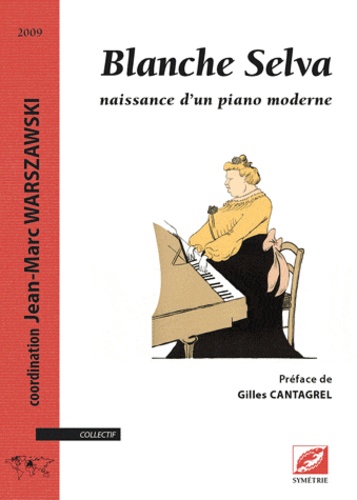 Jean-Marc Warszawski - Blanche Selva, naissance d'un piano moderne.