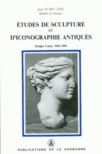Jean Marcadé - Etudes De Sculpture Et D'Iconographie Antiques. Scripta Varia, 1941-1991.