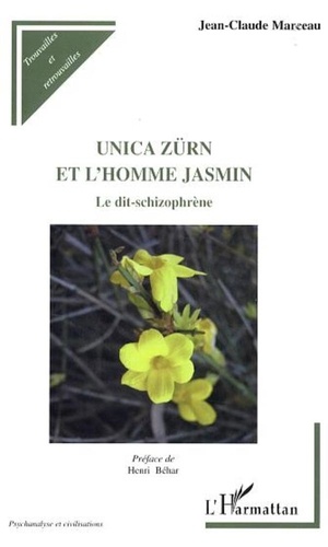 Jean Marceau - Unica Zürn et l'homme jasmin : le dit-schizophrène.