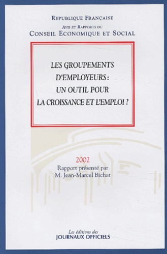 Jean-Marcel Bichat - Les Groupements D'Employeurs : Un Outil Pour La Croissance Et L'Emploi ?.