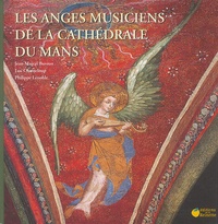 Jean-Marcel Buvron et Luc Chanteloup - Les anges musiciens de la cathédrale du Mans. 1 CD audio