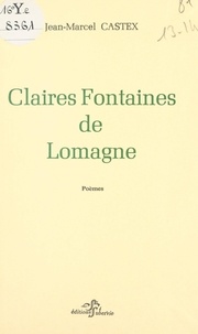 Jean-Marcel Castex et Jacqueline Boutines - Claires fontaines de Lomagne.