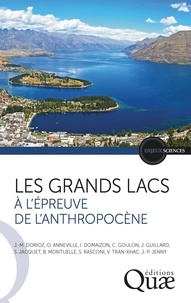 Jean-Marcel Dorioz et Orlane Anneville - Les grands lacs à l'épreuve de l'Anthropocène.